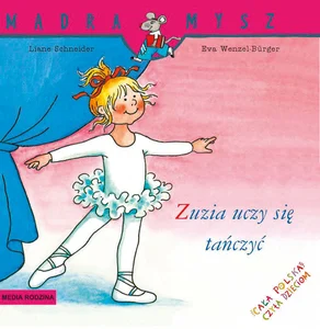 Mądra Mysz Zuzia uczy się tańczyć Mądra Mysz Zuzia uczy się tańczyć