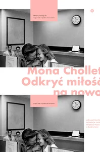 Wymyślić miłość na nowo Jak patriarchat sabotuje związki między mężczyznami a kobietami Wymyślić miłość na nowo Jak patriarchat sabotuje związki między mężczyznami a kobietami