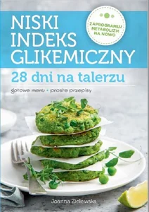Niski indeks glikemiczny 28 dni na talerzu Niski indeks glikemiczny 28 dni na talerzu