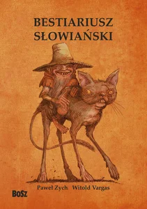 Bestiariusz słowiański Część pierwsza Rzecz o skrzatach, wodnikach i rusałkach
