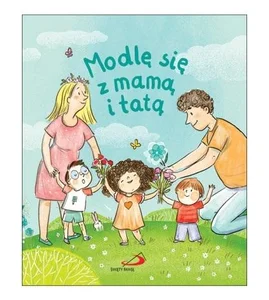 Modlę się z mamą i tatą Modlę się z mamą i tatą
