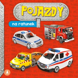Na ratunek. Pojazdy Na ratunek. Pojazdy
