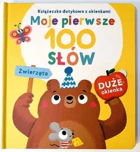Zwierzęta. Książeczka dotykowa z okienkami. Moje pierwsze 100 słów Zwierzęta. Książeczka dotykowa z okienkami. Moje pierwsze 100 słów