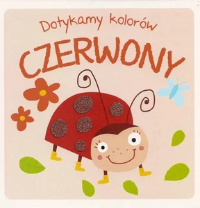 Czerwony. Dotykamy kolorów Czerwony. Dotykamy kolorów