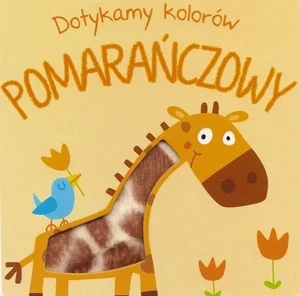 Pomarańczowy. Dotykamy kolorów Pomarańczowy. Dotykamy kolorów