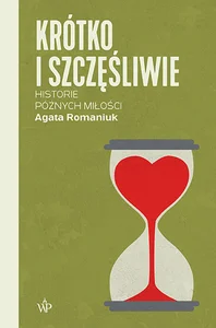 Krótko i szczęśliwie. Historie późnych miłości Krótko i szczęśliwie. Historie późnych miłości