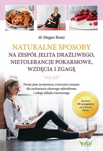 Naturalne sposoby na zespół jelita drażliwego, nietolerancje pokarmowe, wzdęcia i zgagę Naturalne sposoby na zespół jelita drażliwego, nietolerancje pokarmowe, wzdęcia i zgagę