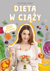 Dieta w ciąży Zdrowe przepisy na 9 miesięcy