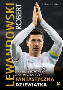 Robert Lewandowski Fantastyczna dziewiątka Robert Lewandowski Fantastyczna dziewiątka