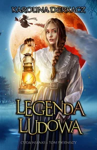 Legenda Ludowa Cuda wianki - tom pierwszy