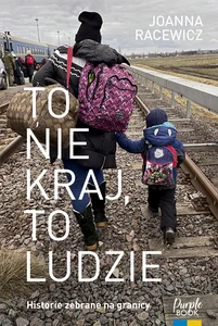 To nie kraj, to ludzie Historie zebrane na granicy