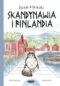 Kocie ścieżki. Skandynawia i Finlandia Kocie ścieżki. Skandynawia i Finlandia