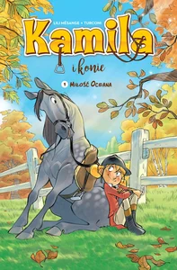 Miłość Oceana. Kamila i konie Tom 1 wyd. 2022 Miłość Oceana. Kamila i konie Tom 1 wyd. 2022