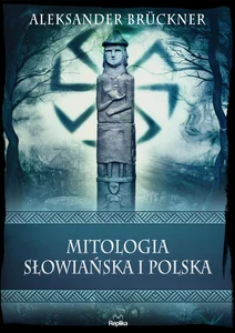 Mitologia słowiańska i polska. Wierzenia i zwy
