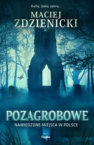 Pozagrobowe Nawiedzone miejsca w Polsce