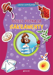 Dzieci poznają sakramenty Dzieci poznają sakramenty