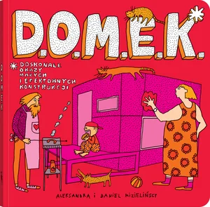 D.O.M.E.K. Doskonałe Okazy Małych i Efektownych Konstrukcji D.O.M.E.K. Doskonałe Okazy Małych i Efektownych Konstrukcji