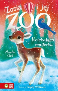 Zosia i jej zoo Uciekająca reniferka Zosia i jej zoo Uciekająca reniferka