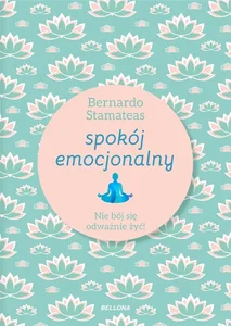 Spokój emocjonalny Nie bój się odważnie żyć!