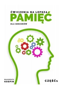 Ćwiczenia na lepszą pamięć dla seniorów cz.1 Ćwiczenia na lepszą pamięć dla seniorów cz.1