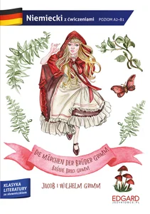 Niemiecki Die Märchen der Brüder Grimm/Baśnie Braci Grimm. Adaptacja klasyki z ćwiczeniami