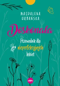 Doskonała Przewodnik dla nieperfekcyjnych kobiet Doskonała Przewodnik dla nieperfekcyjnych kobiet