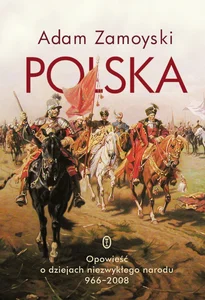 Polska Opowieść o dziejach niezwykłego narodu 966-2008 Polska Opowieść o dziejach niezwykłego narodu 966-2008