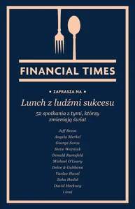 Lunch z ludźmi sukcesu 52 spotkania z tymi, którzy zmieniają świat