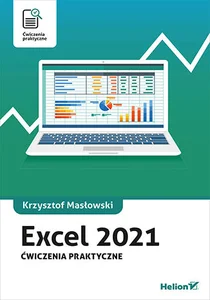 Excel 2021 Ćwiczenia praktyczne Excel 2021 Ćwiczenia praktyczne