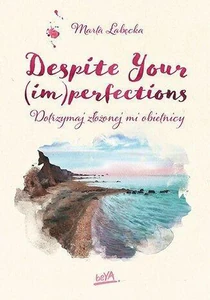 Despite Your (im)perfections Dotrzymaj złożonej mi obietnicy Despite Your (im)perfections Dotrzymaj złożonej mi obietnicy