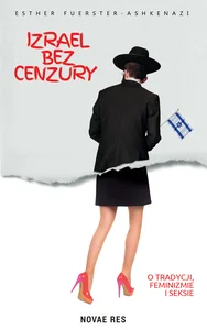 Izrael bez cenzury O tradycji, feminizmie i seksie Izrael bez cenzury O tradycji, feminizmie i seksie