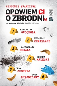 Opowiem ci o zbrodni Historie prawdziwe Tom 5 Opowiem ci o zbrodni Historie prawdziwe Tom 5