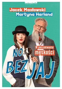 No, bez jaj Rozmowy o męskości No, bez jaj Rozmowy o męskości