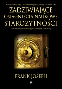 Zadziwiające zdobycze nauki i techniki starożytności