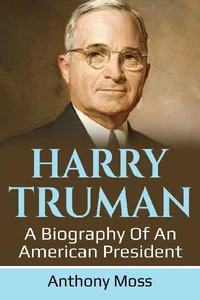 Harry Truman A biography of an American President