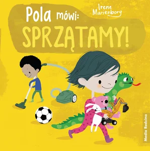 Pola mówi: sprzątamy!. Pola mówi Pola mówi: sprzątamy!. Pola mówi