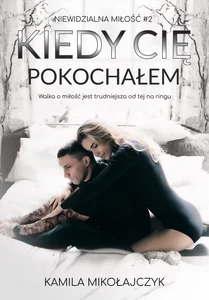 Kiedy Cię pokochałem Kiedy Cię pokochałem