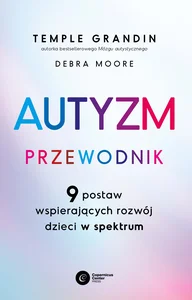 Autyzm Przewodnik 9 postaw wspierających rozwój dzieci w spektrum