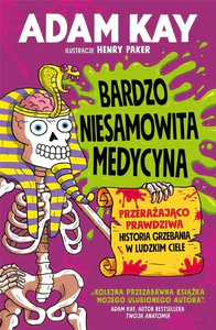 Bardzo niesamowita medycyna Przerażająco prawdziwa historia grzebania w ludzkim ciele Bardzo niesamowita medycyna Przerażająco prawdziwa historia grzebania w ludzkim ciele