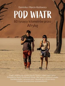 Pod Wiatr 60 tysięcy kilometrów przez Afrykę 60 tysięcy kilometrów przez Afrykę Pod Wiatr 60 tysięcy kilometrów przez Afrykę 60 tysięcy kilometrów przez Afrykę