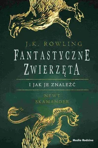 Fantastyczne zwierzęta i jak je znaleźć Fantastyczne zwierzęta i jak je znaleźć