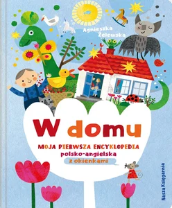 W domu. Moja pierwsza encyklopedia polsko-angielska z okienkami