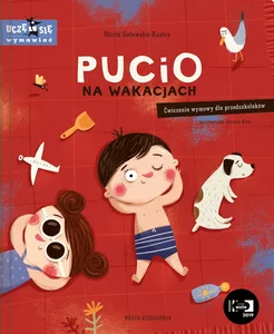 Pucio na wakacjach. Ćwiczenia wymowy dla przedszkolaków Pucio na wakacjach. Ćwiczenia wymowy dla przedszkolaków