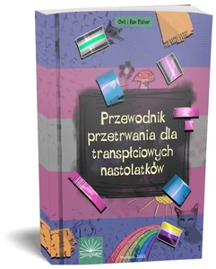 Przewodnik przetrwania dla transpłciowych nastol. Przewodnik przetrwania dla transpłciowych nastol.