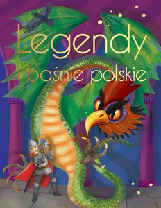 Legendy i baśnie polskie Wydanie ekskluzywne Legendy i baśnie polskie Wydanie ekskluzywne