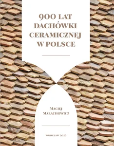 900 lat dachówki ceramicznej w Polsce 900 lat dachówki ceramicznej w Polsce
