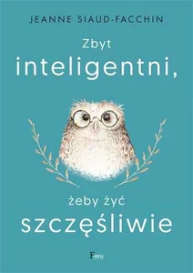 Zbyt inteligentni, żeby żyć szczęśliwie