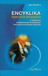 Encyklika Veritatis Splendor Encyklika Veritatis Splendor