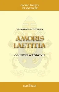 Adhortacja apostolska Amoris Laetitia Adhortacja apostolska Amoris Laetitia