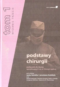 Podstawy chirurgii Tom 1 podręcznik dla lekarzy specjalizujących się w chirurgii ogólnej